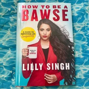 How to Be a Bawse: A Guide‎ to Conquering Life by Singh, Lilly  Hardcover
